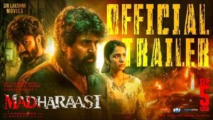 Madrasi Trailer Out - Sivakarthikeyan's High-Octane Action Thriller Promises a Gripping Theatre Experience