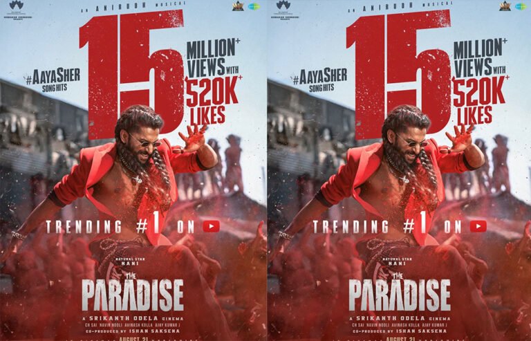 Aaya Sher Crosses 15 Million Views – Nani’s The Paradise Song Trends #1 on YouTube